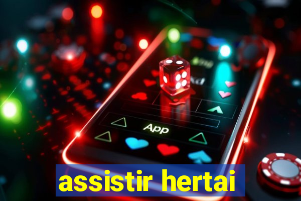 assistir hertai